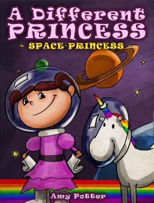Cover of the book A Different Princess: Space Princess by Amy Potter