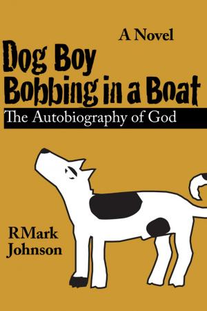 Cover of Dog Boy Bobbing in a Boat, The Autobiography of God