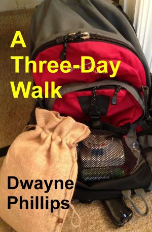 Cover of the book A Three-Day Walk by Dwayne Phillips