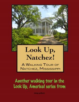 Book cover of Look Up, Natchez! A Walking Tour of Natchez, Mississippi