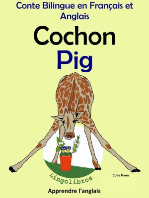 Cover of the book Conte Bilingue en Français et Anglais: Cochon - Pig by Colin Hann