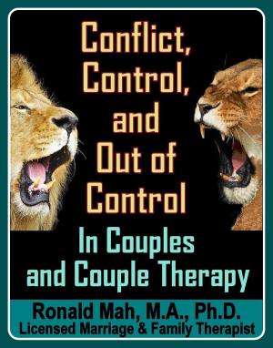 Cover of the book Conflict, Control, and Out of Control in Couples and Couple Therapy by Ronald Mah