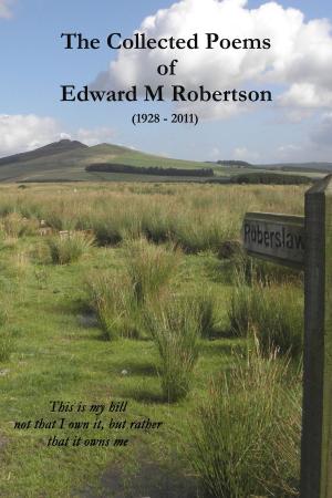 Book cover of The Collected Poems of Edward M Robertson