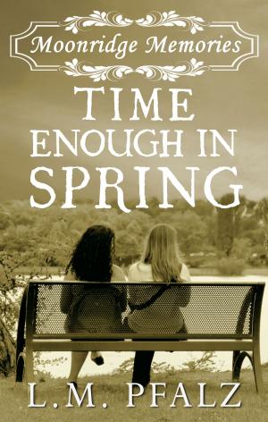 Book cover of Time Enough In Spring (Moonridge Memories, #4)