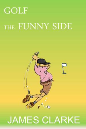 Cover of the book Golf: The Funny Side by James Clarke