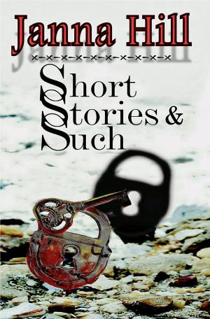 Cover of the book Short Stories & Such by Janna Hill
