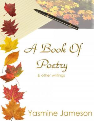Cover of the book A Book of Poetry & other writings by Yasmine Jameson by Richard Michael Parker