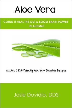 bigCover of the book Aloe Vera: Could It Heal the Gut & Boost Brain Power in Autism? by 