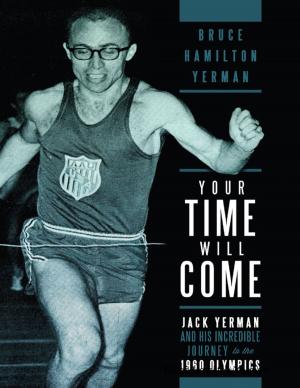 bigCover of the book Your Time Will Come: Jack Yerman and His Incredible Journey to the 1960 Olympics by 