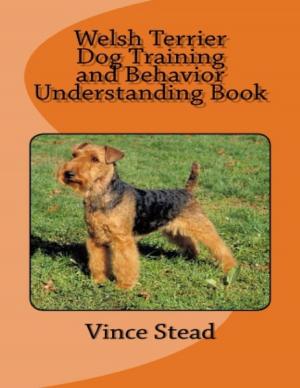 Cover of the book Welsh Terrier Dog Training and Behavior Understanding Book by Thuy Johnson