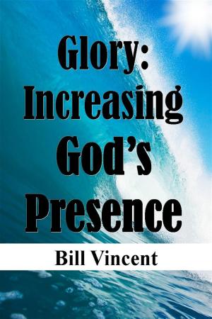Cover of the book Glory: Increasing God’s Presence by Jarrod D. Dixon