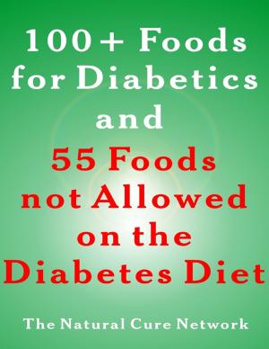 Cover of the book 100 + Foods for Diabetics and 55 Foods Not Allowed on the Diabetes Diet by Mathew Tuward