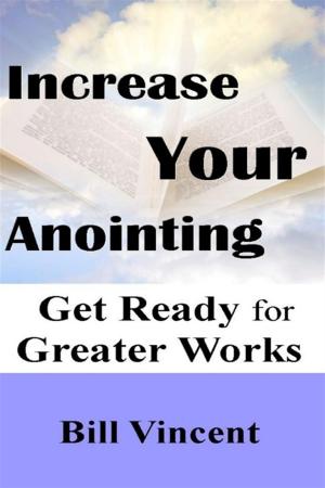 Cover of the book Increasing Your Anointing by Jay W. West