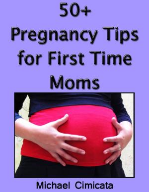 Book cover of 50+ Pregnancy Tips for First Time Moms