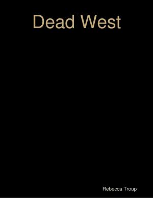 Cover of the book Dead West by Christopher Shellhammer