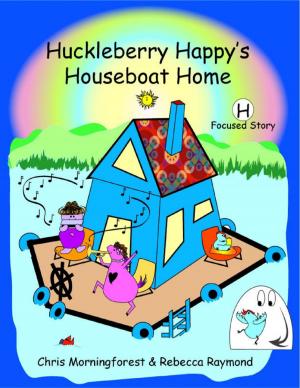 Book cover of Huckleberry Happy's Houseboat Home - H Focused Story