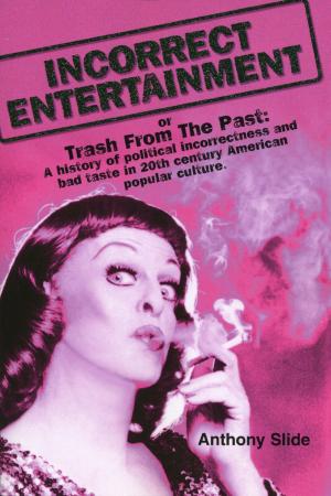 Cover of the book Incorrect Entertainment or Trash from the Past by Jonathan Etter