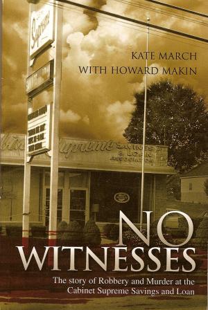 Book cover of No Witnesses: The Story of Robbery and Murder at the Cabinet Supreme Savings and Loan