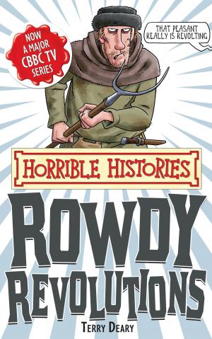 Book cover of Horrible Histories Special: Rowdy Revolutions