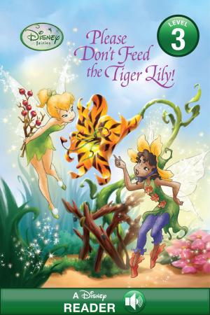 Book cover of Disney Fairies: Please Don't Feed the Tiger Lily!