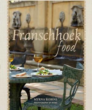 Cover of the book Franschhoek Food by Richard Cowling