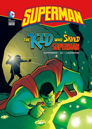 Cover of the book Superman: The Kid Who Saved Superman by Nadia Abushanab Higgins