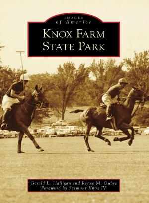 Cover of the book Knox Farm State Park by Kenneth Bertholf Jr., Don Dorflinger