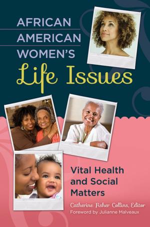 Cover of the book African American Women's Life Issues Today: Vital Health and Social Matters by Joyce Armstrong Carroll Ed.D, H.L.D., Edward E. Wilson, Nicole Klimow, Kristy Hill