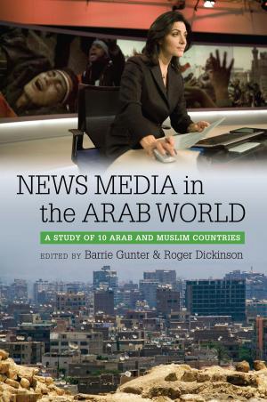 Cover of the book News Media in the Arab World by Lucy Ivey