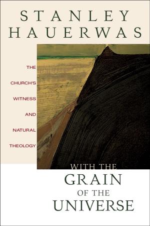 Cover of the book With the Grain of the Universe by Baker Publishing Group