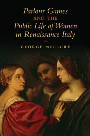 Book cover of Parlour Games and the Public Life of Women in Renaissance Italy