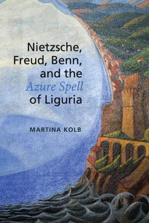 Cover of the book Nietzsche, Freud, Benn, and the Azure Spell of Liguria by Merlin Franco