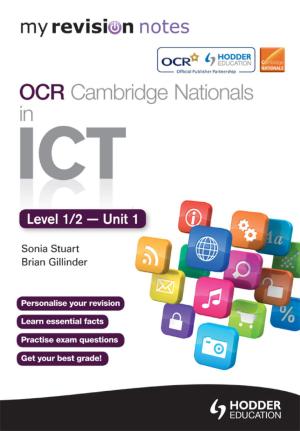 Cover of the book My Revision Notes OCR Cambridge Nationals in ICT Levels 1 / 2 Unit 1 Understanding Computer Systems by Sebastian Bianchi, Mike Thacker