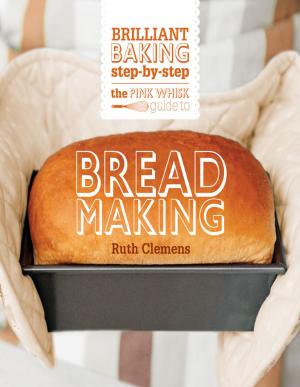 Cover of the book The Pink Whisk Guide to Bread Making by Lucinda Guy