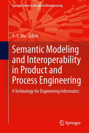Cover of the book Semantic Modeling and Interoperability in Product and Process Engineering by Sholom M. Weiss, Nitin Indurkhya, Tong Zhang