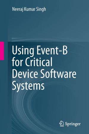 Book cover of Using Event-B for Critical Device Software Systems