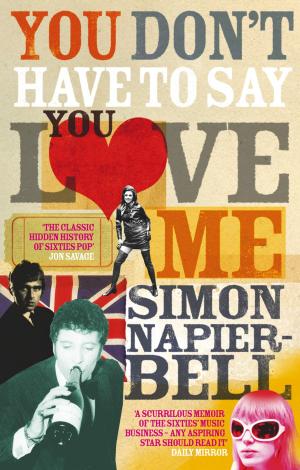 Cover of the book You Don't Have To Say You Love Me by James Moran, Joseph Lidster, Andrew Cartmel, Sarah Pinborough, David Llewellyn