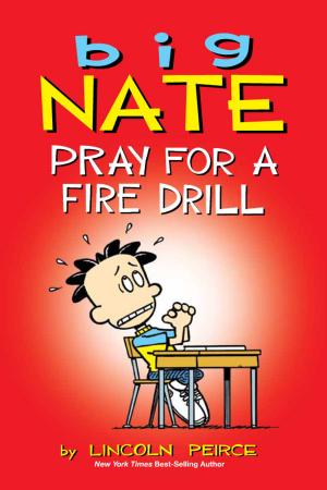 Cover of the book Big Nate: Pray for a Fire Drill by Scott Adams