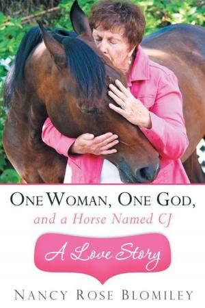 Cover of the book One Woman, One God, and a Horse Named Cj—A Love Story by Beverly J. Powers