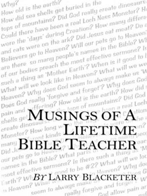 Cover of the book Musings of a Lifetime Bible Teacher by Blake Spivey