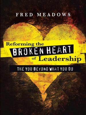 bigCover of the book Reforming the Broken Heart of Leadership by 