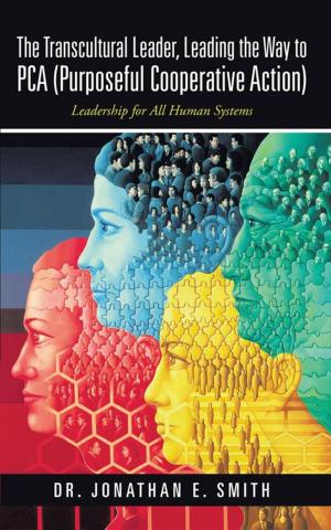 bigCover of the book The Transcultural Leader, Leading the Way to Pca (Purposeful Cooperative Action) by 