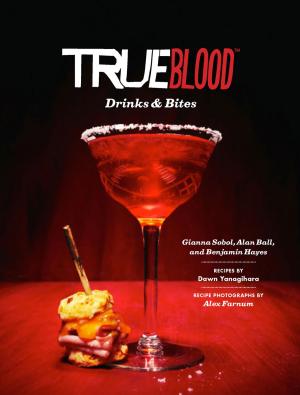 Cover of the book True Blood Drinks and Bites by Kim Grant