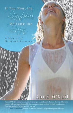 Cover of the book If You Want the Rainbow, Welcome the Rain by Brandea J. Kelley PA-C
