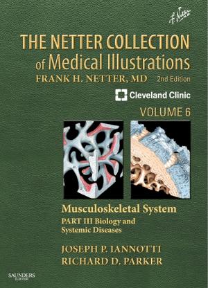 Book cover of The Netter Collection of Medical Illustrations: Musculoskeletal System, Volume 6, Part III - Musculoskeletal Biology and Systematic Musculoskeletal Disease E-Book