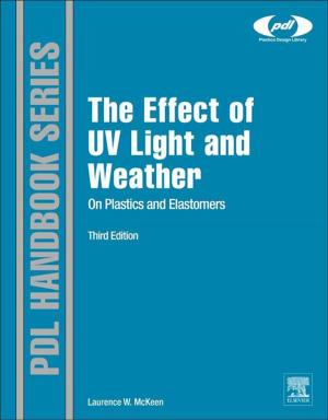 Cover of the book The Effect of UV Light and Weather on Plastics and Elastomers by Satinder Kaur Brar, Saurabh Jyoti Sarma, Kannan Pakshirajan