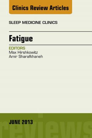 Cover of the book Fatigue, An Issue of Sleep Medicine Clinics - E-Book by Fernando López-Ríos Fernández