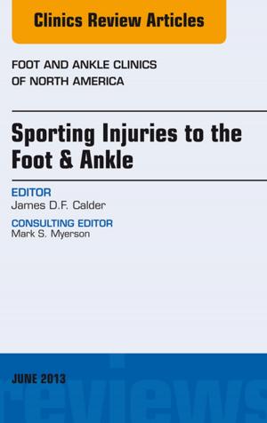 Cover of the book Sporting Injuries to the Foot & Ankle, An Issue of Foot and Ankle Clinics, E-Book by Frederick W. Kremkau, PhD