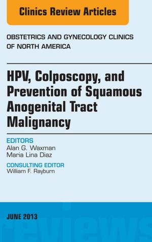 bigCover of the book HPV, Colposcopy, and Prevention of Squamous Anogenital Tract Malignancy, An Issue of Obstetric and Gynecology Clinics - E-Book by 