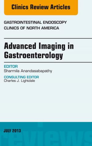 Cover of the book Advanced Imaging in Gastroenterology, An Issue of Gastrointestinal Endoscopy Clinics, E-Book by Angus C. Cameron, BDS (Hons) MDSc (Syd) FDSRCS(Eng) FRACDS FICD, Richard P. Widmer, MDSc, FRACDS